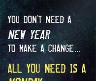 You dont need a new year to make a change