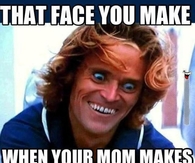 Face you make when mom makes your favorite food
