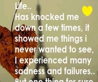 Life has knocked me down
