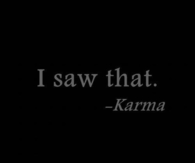 I saw that - Karma