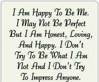 I am happy to be me