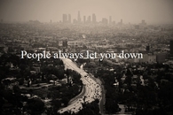 People always let you down