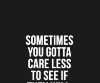 You gotta care less