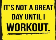 Its not a great day until i workout