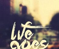 Life goes on