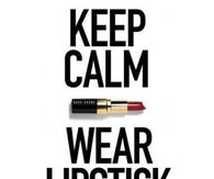 Keep calm and wear lipstick