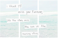 I think I'll miss you forever