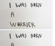 I was born a warrior