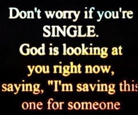 dont worry if youre single