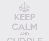 Keep calm and cuddle me