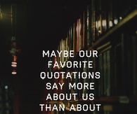 Our favorite quotations