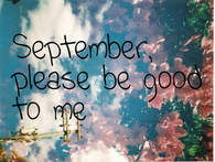 September please be good