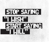 Stop saying I wish