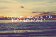 There's something about you