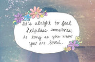 it's alright to feel helpless