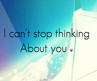 I cant stop thinking about you