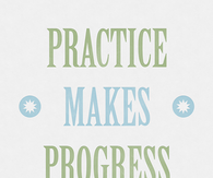 Practice makes progress