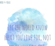 Let the world know what you live for