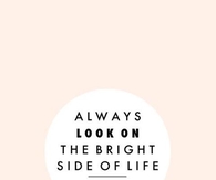 Always look on the bright side of life