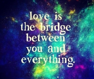 Love is the bridge...