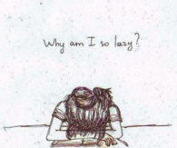Why am i so lazy?