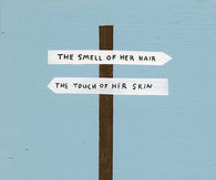 Smell of her hair, the touch of her skin