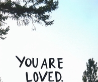 You are loved