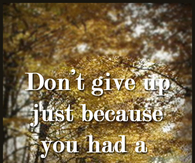 Don't give up