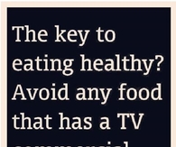 Avoid any food that has a TV commercial