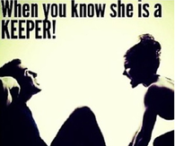 When you know she is a keeper