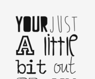 Your just a bit out of my limit