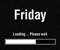 Friday. Loading please wait