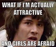 What if im actually attractive