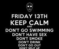 Friday 13th: Keep Calm and Dont go Swimming