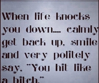 when life knocks you down