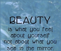 Beauty is what you feel about yourself...