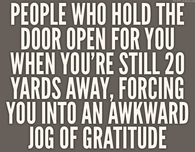 people who hold the door for you