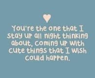 Youre the one i stay up thinking about