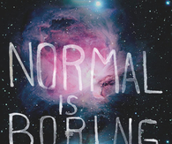 Normal is boring