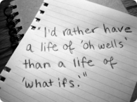 Id rather have a life of oh wells