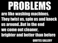 Problems are like washing machines