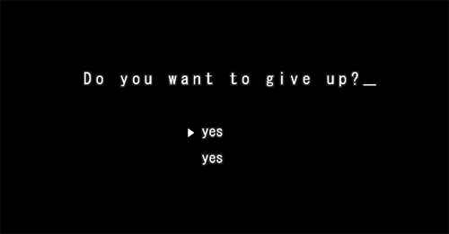 Do  you want to give up?