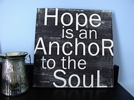 Hope is an anchor to the soul