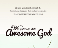 We serve an awesome God