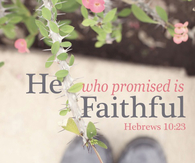 He who promised is faithful