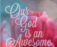 Our God is an awesome God