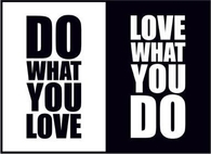 Do what you love, love what you do