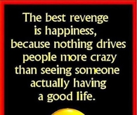 the best revenge is happiness