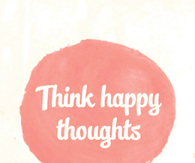 Think happy thoughts