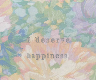 I deserve happiness